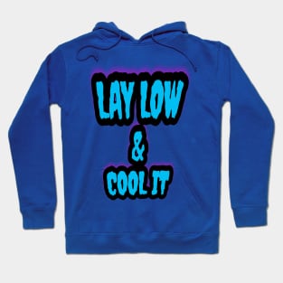 Lay Low & Cool It Hoodie